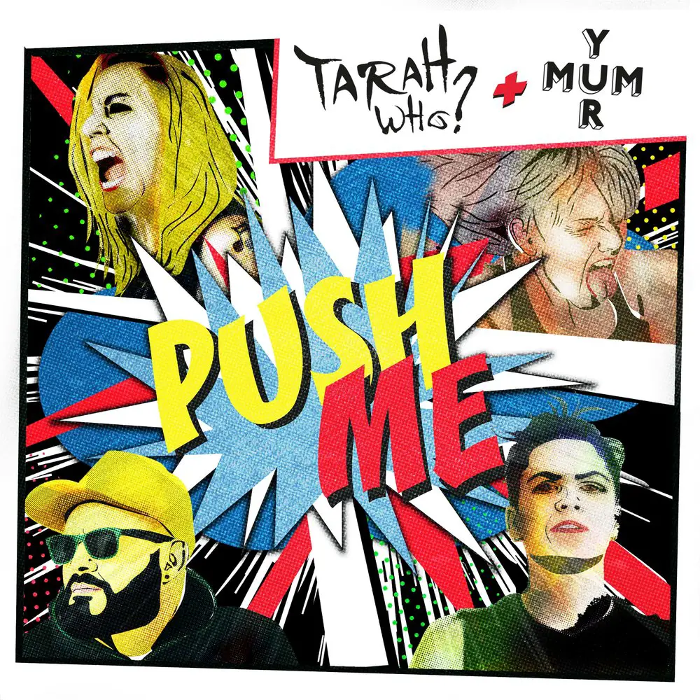 Unmasking Bias Within The Cultural Zeitgeist: Tarah Who?s & YUR MUM’s Upcoming Single, “Push Me”
