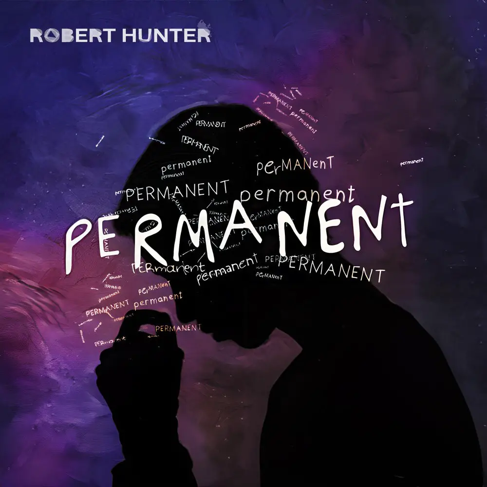 Robert Hunter Takes Aim at Life, and All Things Ahead with the New Single, “Permanent”